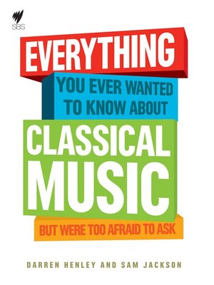cover image of Everything You Ever Wanted to Know About Classical Music ...  
